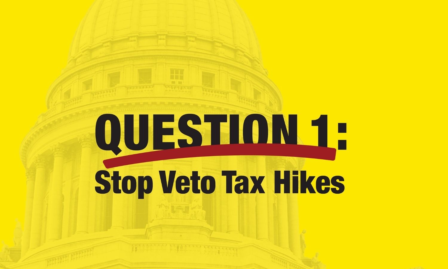 Question 1: Stop Veto Tax Hikes | Wisconsin REALTORS® Association | November 2026 Magazine